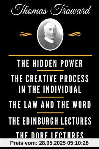 The Classic Thomas Troward Book Collection (Deluxe Edition) - The Hidden Power And Other Papers On Mental Science, The Creative Process In The ... Science, The Dore Lectures On Mental Science