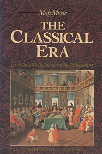 The Classical Era: Volume 5: From the 1740s to the end of the 18th Century (Man & Music)