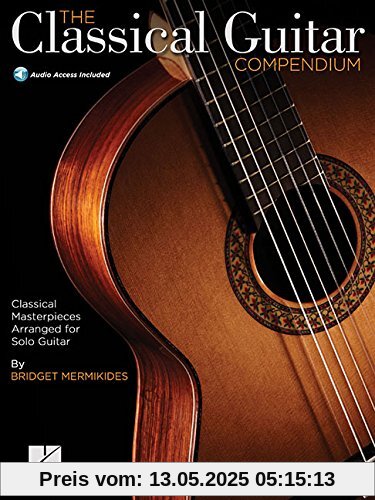 The Classical Guitar Compendium: Classical Masterpieces Arranged for Solo Guitar
