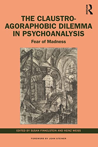 The Claustro-Agoraphobic Dilemma in Psychoanalysis: Fear of Madness von Routledge