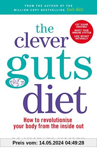 The Clever Guts Diet: How to revolutionise your Body from the inside out