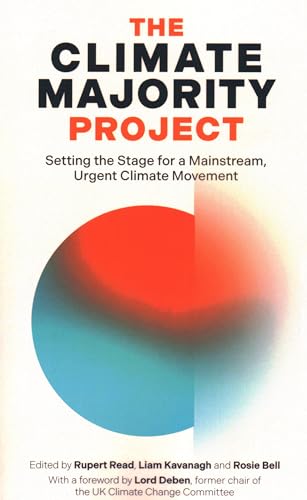 The Climate Majority Project: Setting the Stage for a Mainstream, Urgent Climate Movement von London Publishing Partnership