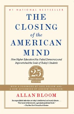 The Closing of the American Mind: How Higher Education Has Failed Democracy and Impoverished the Souls of Today's Students von Simon & Schuster