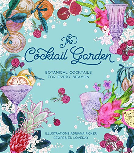 The Cocktail Garden: Botanical Cocktails for Every Season von Hardie Grant Books