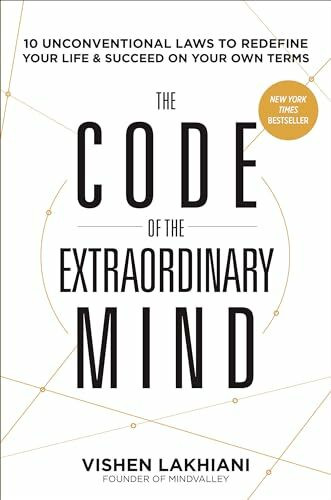 The Code of the Extraordinary Mind: 10 Unconventional Laws to Redefine Your Life and Succeed O...