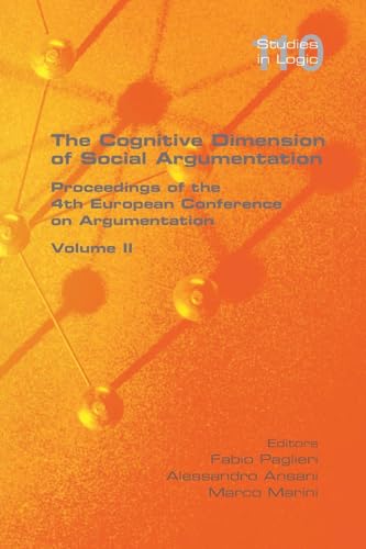 The Cognitive Dimension of Social Argumentation Proceedings of the 4th European Conference on Argumentation Volume II The Cognitive Dimension of Social Argumentation Proceedings of the 4th European Conference on Argumentation Volume II von College Publications