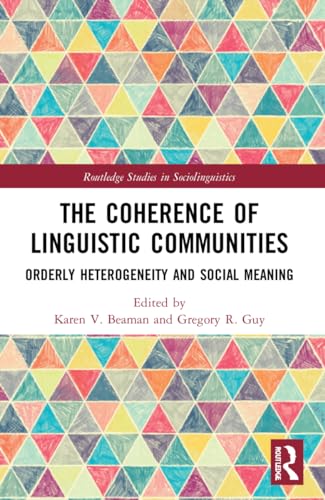 The Coherence of Linguistic Communities: Orderly Heterogeneity and Social Meaning (Routledge Studies in Sociolinguistics) von Routledge