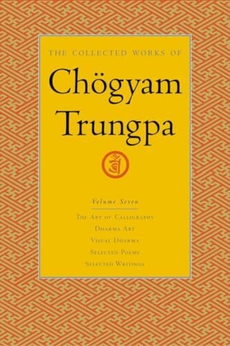 The Collected Works of Chögyam Trungpa, Volume 7: The Art of Calligraphy (excerpts)-Dharma Art...