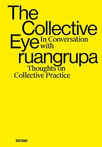 The Collective Eye in conversation with ruangrupa: Thoughts on collectivity (Thoughts on Collective Practice) The Collective Eye in conversation with ruangrupa: Thoughts on collectivity (Thoughts on Collective Practice)