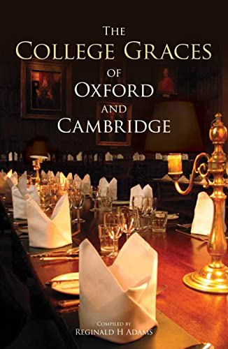 The College Graces of Oxford and Cambridge The College Graces of Oxford and Cambridge