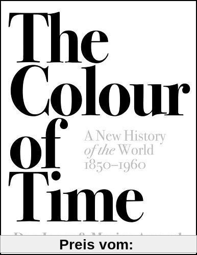 The Colour of Time: A New History of the World 1850-1960