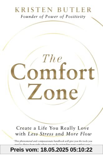 The Comfort Zone: Create a Life You Really Love with Less Stress and More Flow The Comfort Zone: Create a Life You Really Love with Less Stress and More Flow