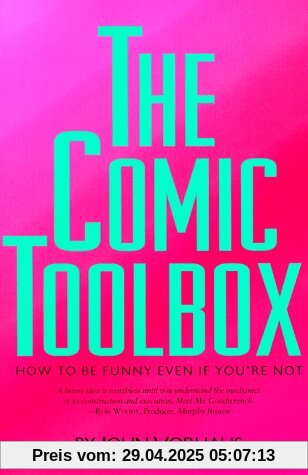 The Comic Toolbox: How to Be Funny Even If You're Not: How to Be Funny If You're Not