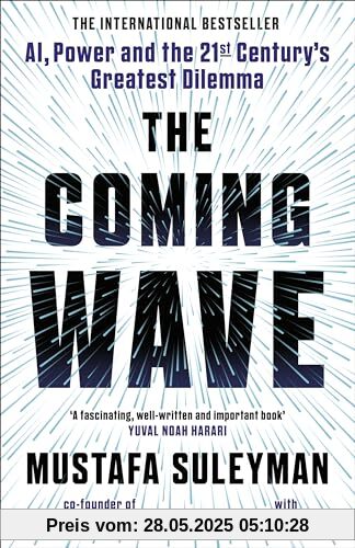 The Coming Wave: The instant Sunday Times bestseller from the ultimate AI insider