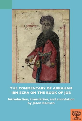 The Commentary of Abraham Ibn Ezra on the Book of Job (TEAMS Commentary Series) The Commentary of Abraham Ibn Ezra on the Book of Job (TEAMS Commentary Series) von Medieval Institute Publications
