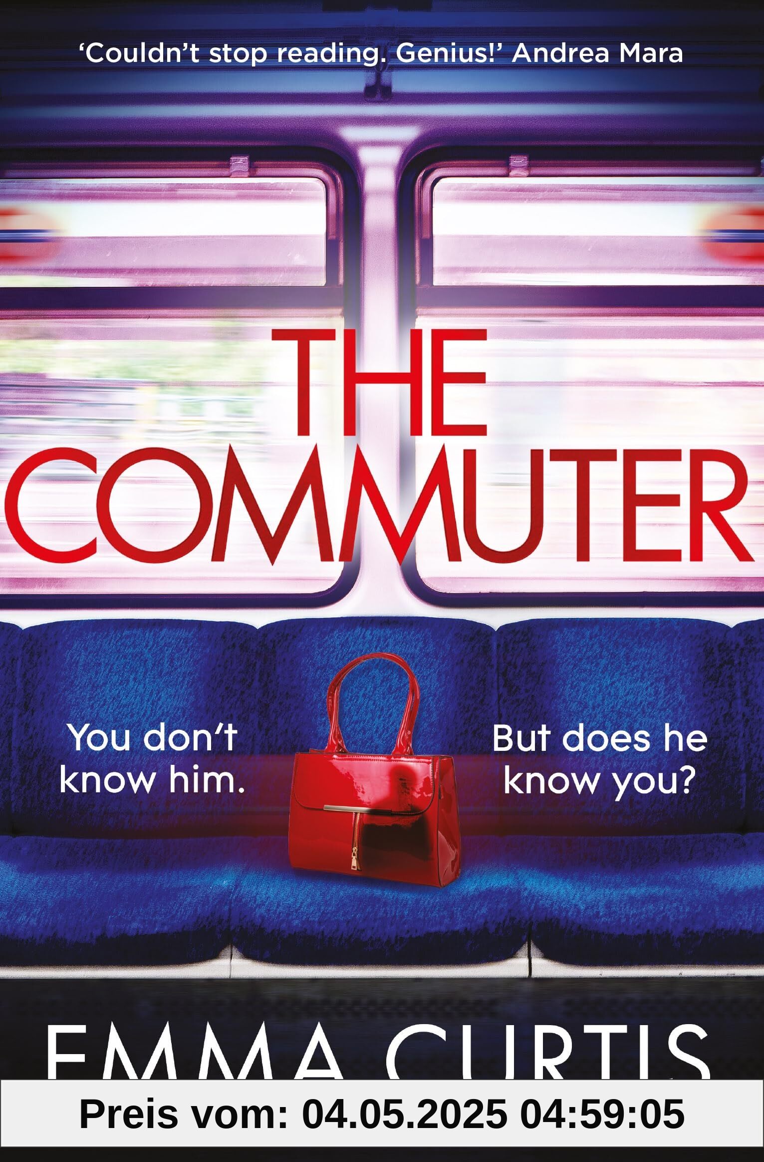 The Commuter: 'Couldn't stop reading. Emma Curtis is a genius!' Andrea Mara