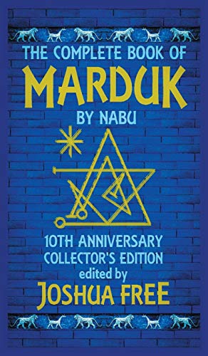 The Complete Book of Marduk by Nabu: A Pocket Anunnaki Devotional Companion to Babylonian Prayers & Rituals