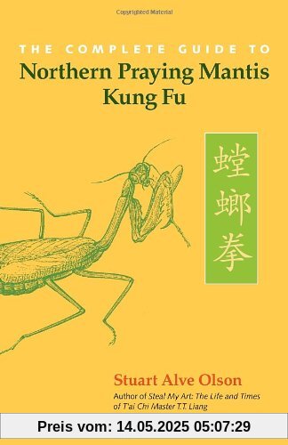 The Complete Guide to Northern Praying Mantis Kung Fu The Complete Guide to Northern Praying Mantis Kung Fu