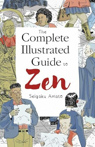 The Complete Illustrated Guide to Zen The Complete Illustrated Guide to Zen