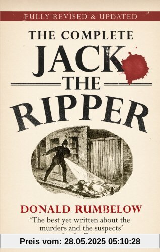 The Complete Jack the Ripper: Fully Revised & Updated