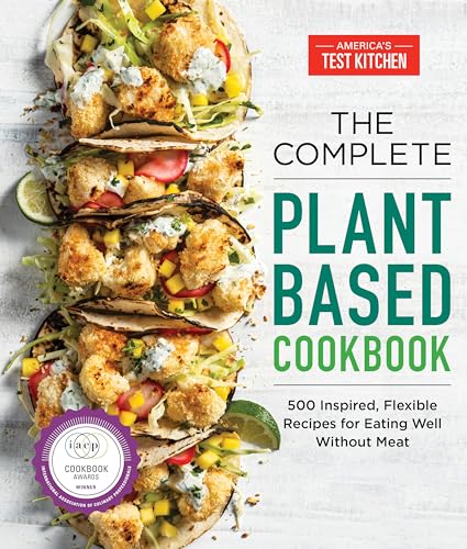 The Complete Plant-Based Cookbook: 500 Inspired, Flexible Recipes for Eating Well Without Meat (The Complete ATK Cookbook Series) von America's Test Kitchen