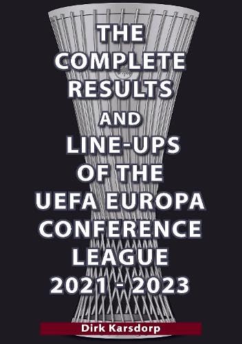The Complete Results & Line-ups of the UEFA Europa Conference League 2021-2023 von Soccer Books Ltd