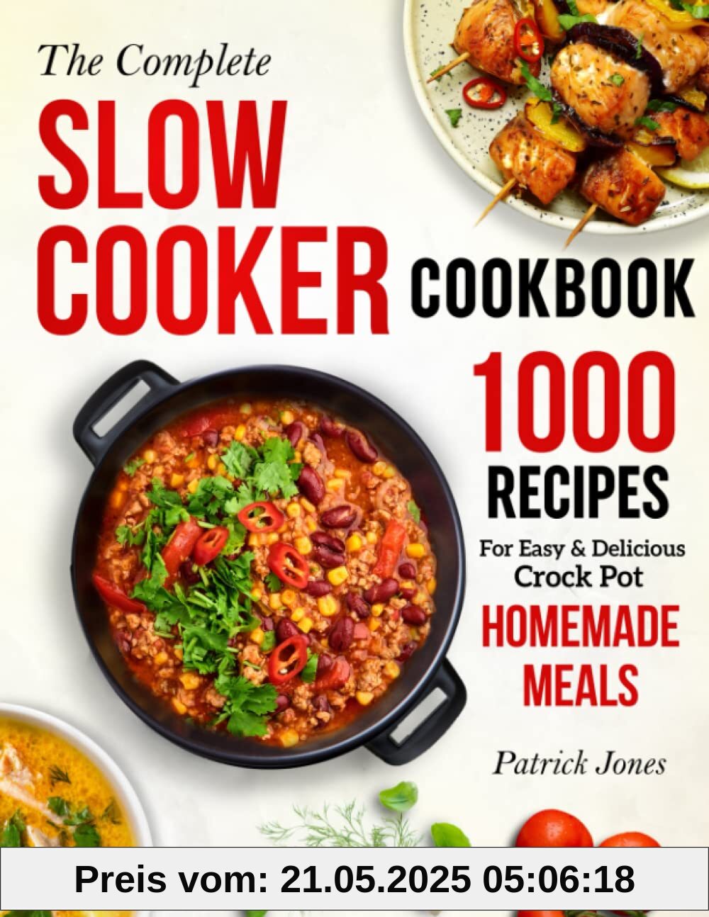 The Complete Slow Cooker Cookbook: 1000 Recipes For Easy & Delicious Crock Pot Homemade Meals The Complete Slow Cooker Cookbook: 1000 Recipes For Easy & Delicious Crock Pot Homemade Meals