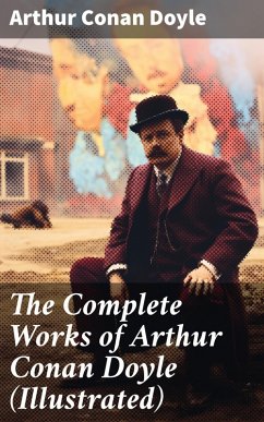 The Complete Works of Arthur Conan Doyle (Illustrated) (eBook, ePUB) von Good Press