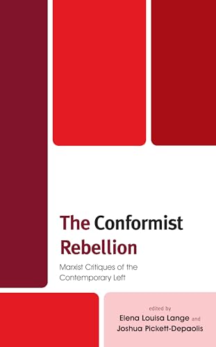 The Conformist Rebellion: Marxist Critiques of the Contemporary Left von Rowman & Littlefield Publishers