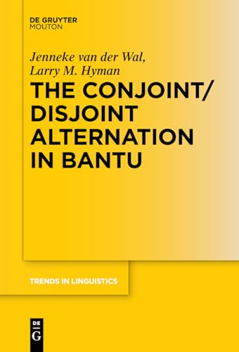 The Conjoint/Disjoint Alternation in Bantu (Trends in Linguistics. Studies and Monographs [TiLSM], 301) von de Gruyter Mouton