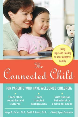 The Connected Child: Bring hope and healing to your adoptive family