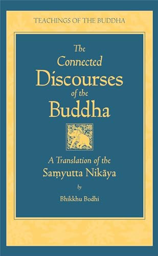 The Connected Discourses of the Buddha: A New Translation of the Samyutta Nikaya (The Teachings of the Buddha) von Wisdom Publications