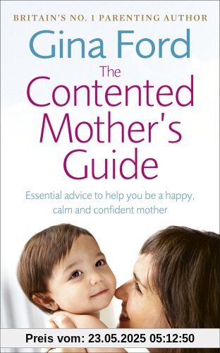 The Contented Little Book for Mothers: Essential Advice to Help You be a Happy, Calm and Confident Mother