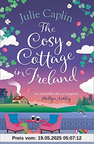The Cosy Cottage in Ireland: Escape with the perfect, heartwarming and uplifting new summer book from the bestselling author (Romantic Escapes)