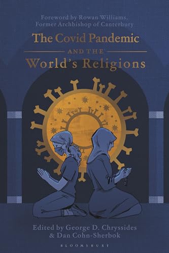 The Covid Pandemic and the World’s Religions: Challenges and Responses von Bloomsbury Academic