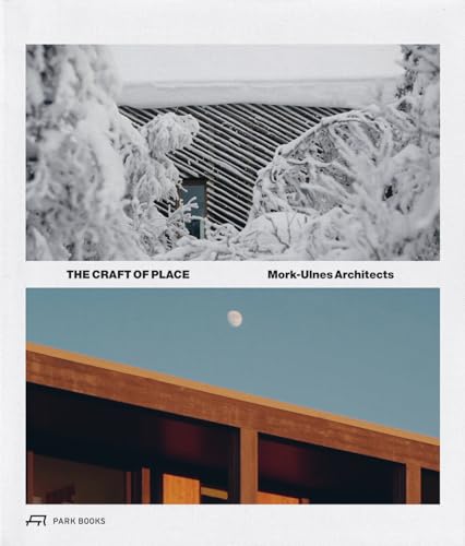 The Craft of Place: Mork-Ulnes Architects von Park Books