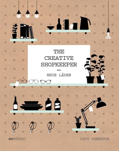 The Creative Shopkeeper: Neue Läden von AV Edition GmbH