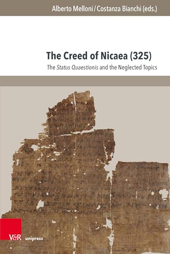 The Creed of Nicaea (325): The Status Quaestionis and the Neglected Topics (Fscire Research and Papers) von V&R unipress