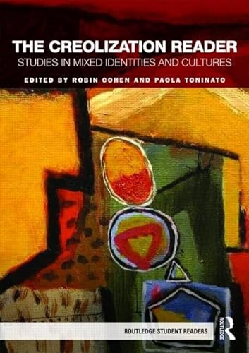 The Creolization Reader: Studies in Mixed Identities and Cultures (Routledge Student Readers) von Routledge