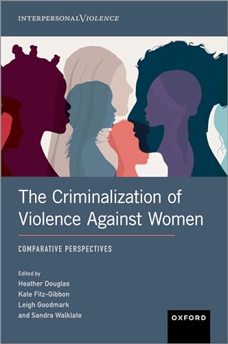 The Criminalization of Violence Against Women: Comparative Perspectives (Interpersonal Violence) von Oxford University Press Inc