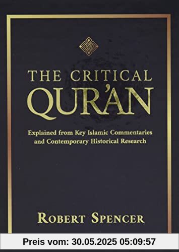 The Critical Qur'an: Explained from Key Islamic Commentaries and Contemporary Historical Research