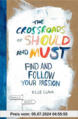 The Crossroads of Should and Must: How to Find and Follow Your Passion
