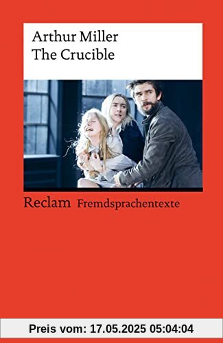 The Crucible: A Play in Four Acts. Englischer Text mit deutschen Worterklärungen. Niveau C1 (GER) (Reclams Universal-Bibliothek)
