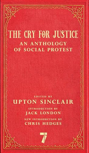 The Cry for Justice: An Anthology of Social Protest von Seven Stories Press