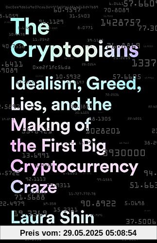 The Cryptopians: Idealism, Greed, Lies, and the Making of the First Big Cryptocurrency Craze The Cryptopians: Idealism, Greed, Lies, and the Making of the First Big Cryptocurrency Craze