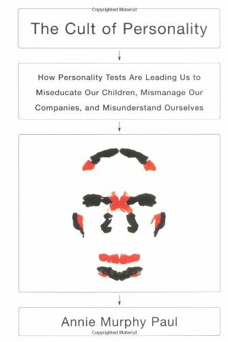 The Cult of Personality: How Personality Tests Are Leading Us to Miseducate Our Children, Mism...