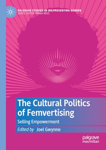 The Cultural Politics of Femvertising: Selling Empowerment (Palgrave Studies in (Re)Presenting Gender) von Palgrave Macmillan