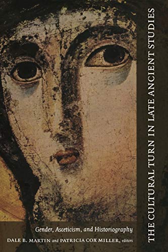 The Cultural Turn in Late Ancient Studies: Gender, Asceticism and Historiography