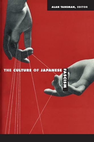 The Culture of Japanese Fascism (Asia-Pacific: Culture, Politics, and Society) von Duke University Press