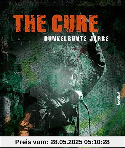 The Cure - Dunkelbunte Jahre The Cure - Dunkelbunte Jahre